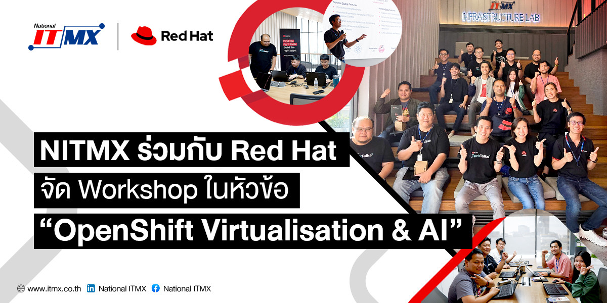 NITMX ร่วมกับ Red Hat จัด Workshop ในหัวข้อ OpenShift Virtualisation & AI